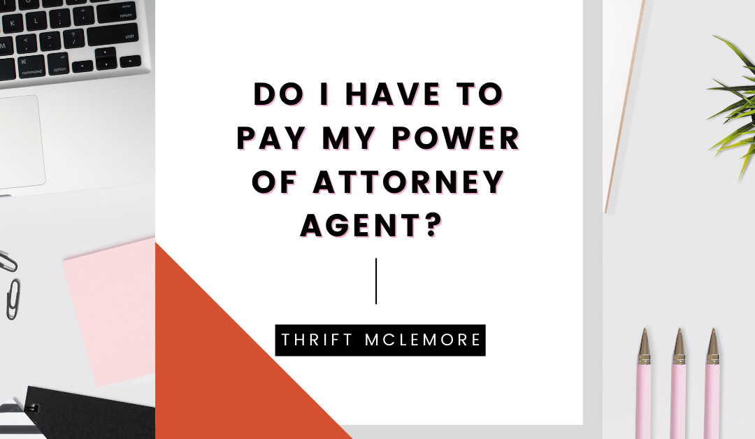 Do I Have to Pay My Power of Attorney Agent?