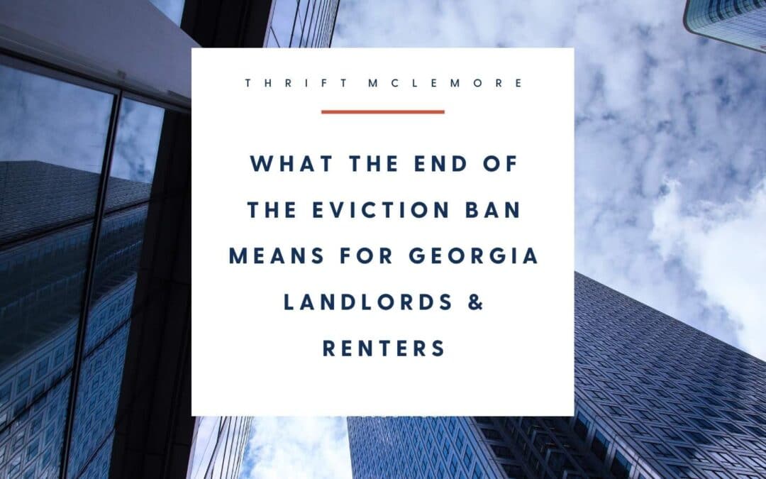 What The End of the Eviction Ban Means for Georgia Landlords & Renters