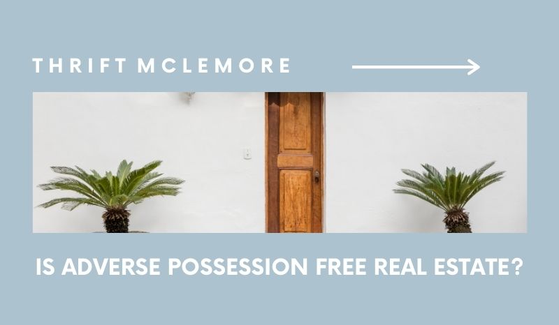 Thrift McLemore Is Adverse Possession Free Real Estate?