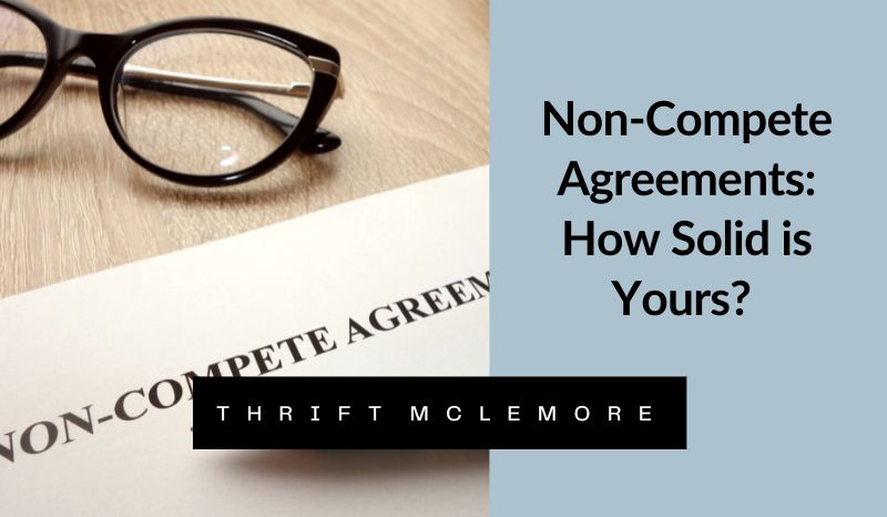 Non-Compete Agreements: How Solid is Yours? Thrift McLemore