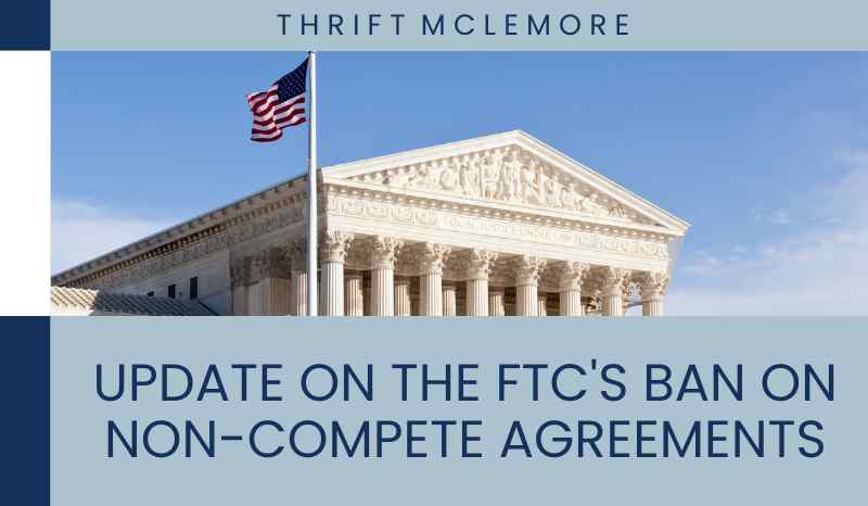 Thrift McLemore Update on the FTC’s Ban on Non-Compete Agreements