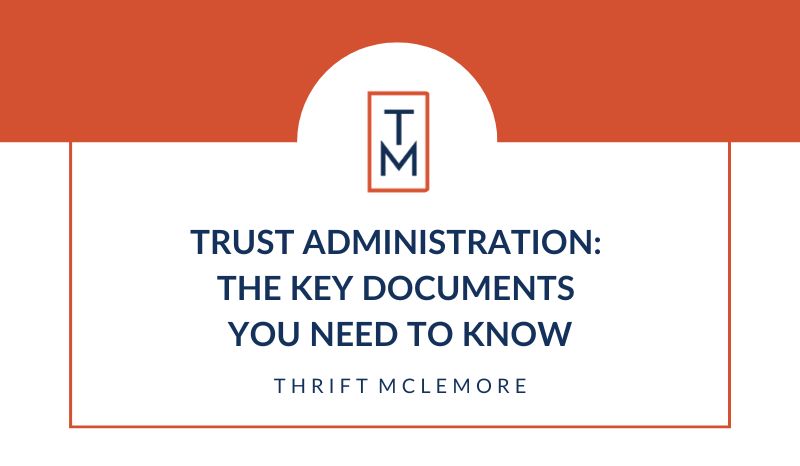 Trust Administration: The Key Documents You Need to Know