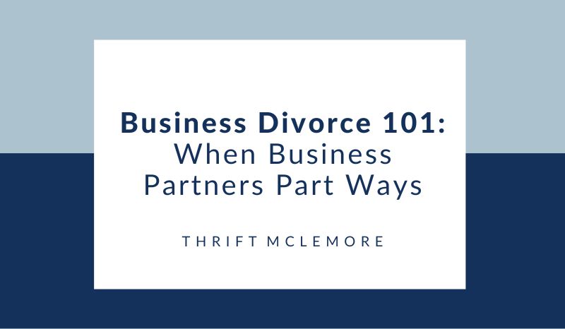 Business Divorce 101: When Business Partners Part Ways. Thrift McLemore.